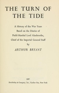 Image of The Turn of The Tide : A history of the war years based on the diaries of Field-Marshal Lord Alanbrooke, chief of the Imperial General Staff / Arthur Bryant